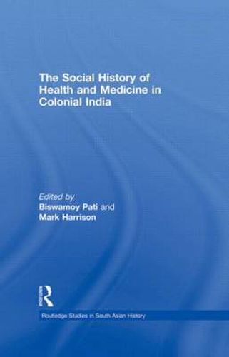 Cover image for The Social History of Health and Medicine in Colonial India