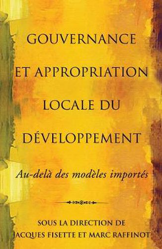 Cover image for Gouvernance et appropriation locale du developpement: Au-dela des modeles importes