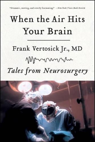 Cover image for When the Air Hits Your Brain: Tales from Neurosurgery