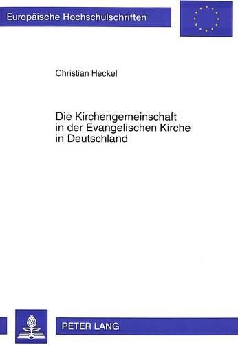 Cover image for Die Kirchengemeinschaft in Der Evangelischen Kirche in Deutschland: Zu Den Kirchenrechtlichen Grundlagen