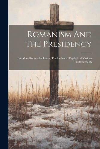 Cover image for Romanism And The Presidency