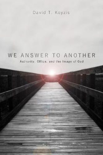 Cover image for We Answer to Another: Authority, Office, and the Image of God