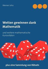 Cover image for Wetten gewinnen dank Mathematik: und weitere mathematische Kuriositaten