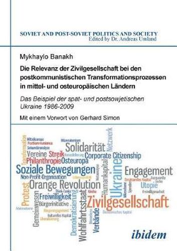 Cover image for Die Relevanz der Zivilgesellschaft bei den postkommunistischen Transformationsprozessen in mittel- und osteurop ischen L ndern. Das Beispiel der sp t- und postsowjetischen Ukraine 1986-2009