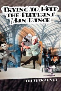 Cover image for Trying To Help The Elephant Man Dance