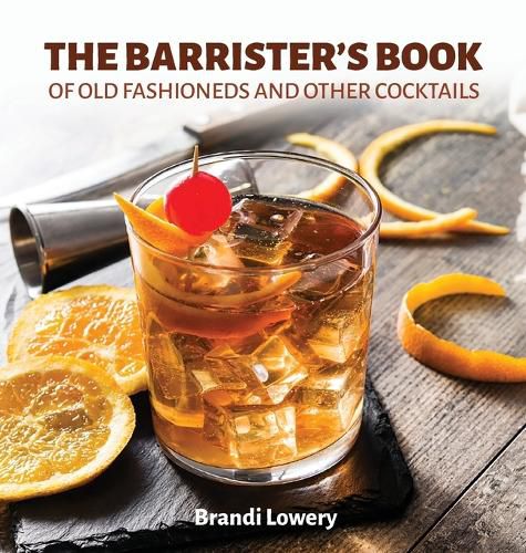 Cover image for The Barrister's Book of Old Fashioneds & Other Cocktails