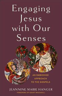 Cover image for Engaging Jesus with Our Senses