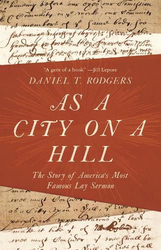 Cover image for As a City on a Hill: The Story of America's Most Famous Lay Sermon