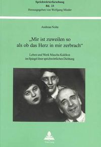 Cover image for Mir Ist Zuweilen So ALS OB Das Herz in Mir Zerbrach: Leben Und Werk Mascha Kalekos Im Spiegel Ihrer Sprichwoertlichen Dichtung