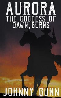 Cover image for Aurora, The Goddess of Dawn, Burns