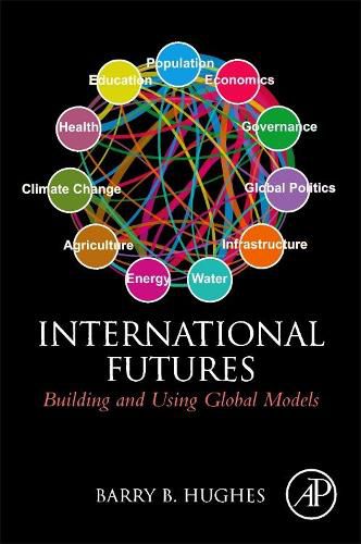 Cover image for International Futures: Building and Using Global Models