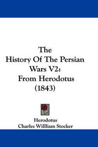 Cover image for The History of the Persian Wars V2: From Herodotus (1843)