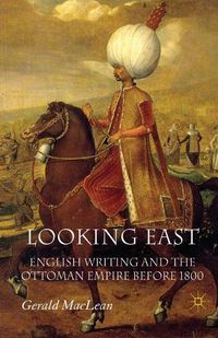 Cover image for Looking East: English Writing and the Ottoman Empire Before 1800