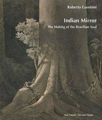 Cover image for Indian Mirror: The Making of the Brazilian Soul