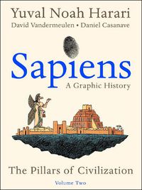 Cover image for Sapiens: A Graphic History, Volume 2: The Pillars of Civilization