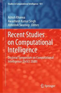 Cover image for Recent Studies on Computational Intelligence: Doctoral Symposium on Computational Intelligence (DoSCI 2020)