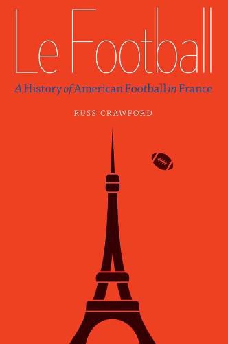 Cover image for Le Football: A History of American Football in France