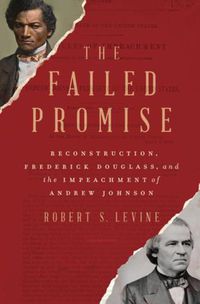 Cover image for The Failed Promise: Reconstruction, Frederick Douglass, and the Impeachment of Andrew Johnson