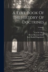 Cover image for A Text-book Of The History Of Doctrines; Volume 2