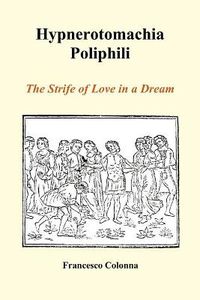 Cover image for Hypnerotomachia Poliphili: The Strife of Love in a Dream (Paperback)