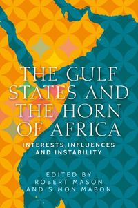 Cover image for The Gulf States and the Horn of Africa: Interests, Influences and Instability