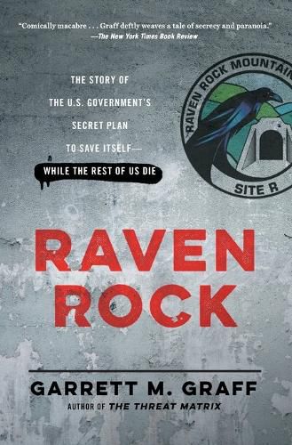 Cover image for Raven Rock: The Story of the U.S. Government's Secret Plan to Save Itself--While the Rest of Us Die