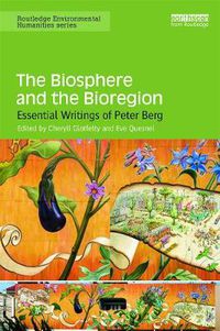 Cover image for The Biosphere and the Bioregion: Essential Writings of Peter Berg