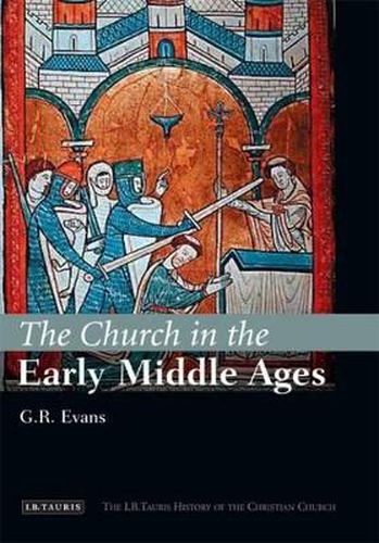 Cover image for The Church in the Early Middle Ages: The I.B.Tauris History of the Christian Church