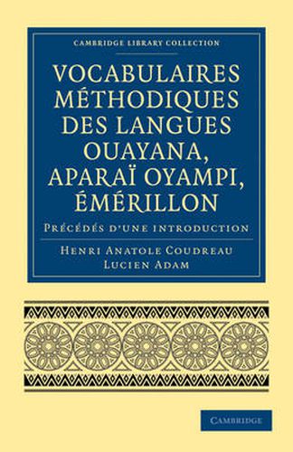 Vocabulaires methodiques des langues Ouayana, Aparai Oyampi, Emerillon: Precedes d'une introduction