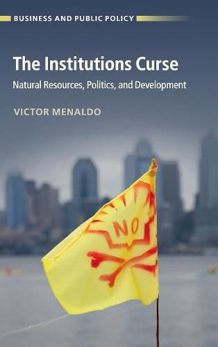 Cover image for The Institutions Curse: Natural Resources, Politics, and Development