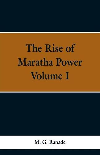 Cover image for The Rise of Maratha Power: Volume I