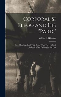 Cover image for Corporal Si Klegg and His "Pard."