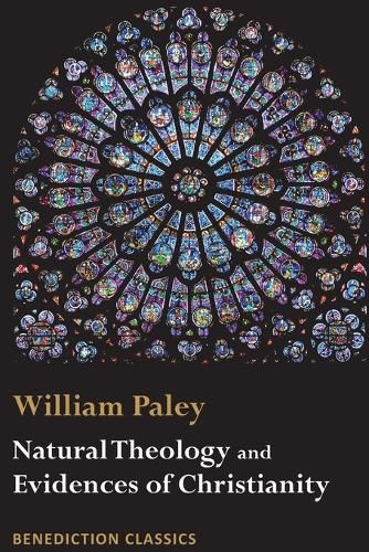 Cover image for Natural Theology: Evidences of the Existence and Attributes of the Deity AND Evidences of Christianity