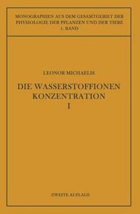 Cover image for Die Wasserstoffionenkonzentration: Ihre Bedeutung Fur Die Biologie Und Die Methoden Ihrer Messung