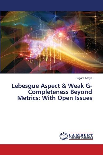 Cover image for Lebesgue Aspect & Weak G-Completeness Beyond Metrics