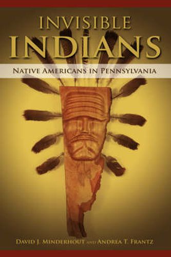 Cover image for Invisible Indians: Native Americans in Pennsylvania