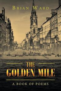 Cover image for The Golden Mile: A Book of Poems