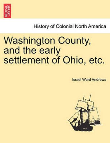 Cover image for Washington County, and the Early Settlement of Ohio, Etc.