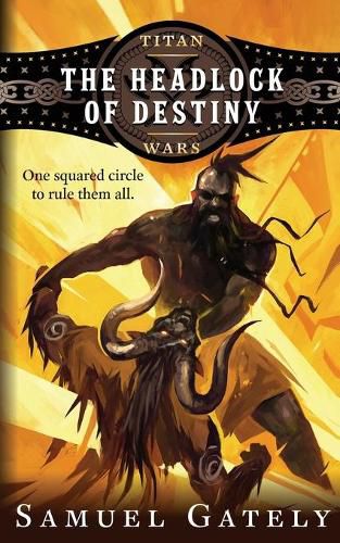 Cover image for The Headlock of Destiny: An Epic Fantasy / Pro Wrestling Mash-up