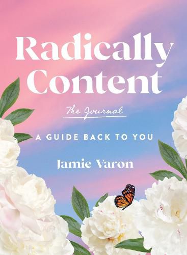 Cover image for Radically Content: The Journal: Being Satisfied in an Endlessly Dissatisfied World