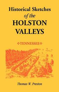 Cover image for Historical Sketches of the Holston Valleys, Tennessee