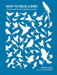 Cover image for How to Read a Bird: A Smart Guide to What Birds Do and Why
