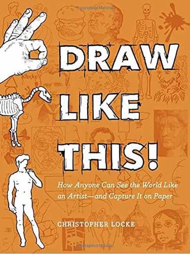 Cover image for Draw Like This!: How Anyone Can See the World Like an Artist--and Capture It on Paper