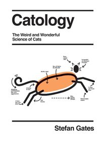 Cover image for Catology: The Weird and Wonderful Science of Cats