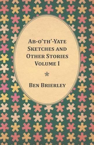 Cover image for Ab-o'th'-Yate Sketches and Other Stories - Volume I