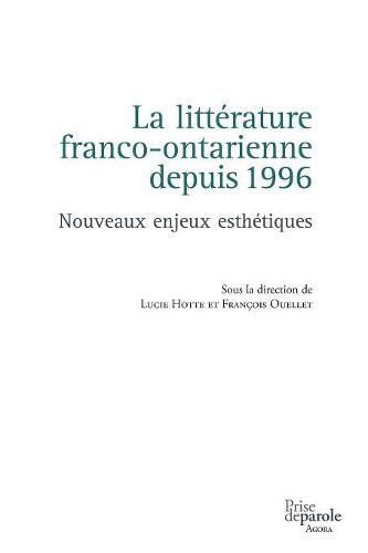 Cover image for La Litt rature Franco-Ontarienne Depuis 1996: Nouveaux Enjeux Esth tiques