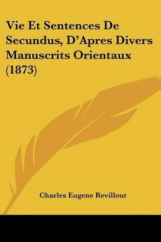 Vie Et Sentences de Secundus, D'Apres Divers Manuscrits Orientaux (1873)