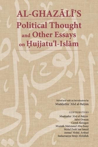 Cover image for Al-Ghaz&#257;l&#299;'s Political Thought and Other Essays on Hujjatu'l-Isl&#257;m