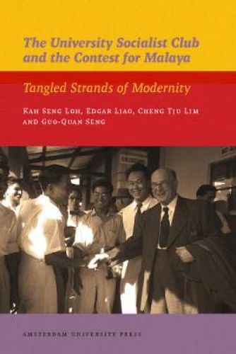 Cover image for The University Socialist Club and the Contest for Malaya: Tangled Strands of Modernity