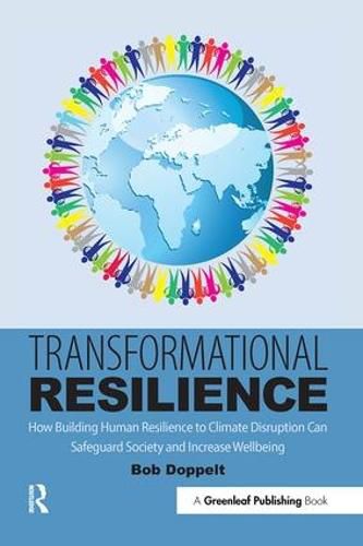 Cover image for Transformational Resilience: How Building Human Resilience to Climate Disruption Can Safeguard Society and Increase Wellbeing